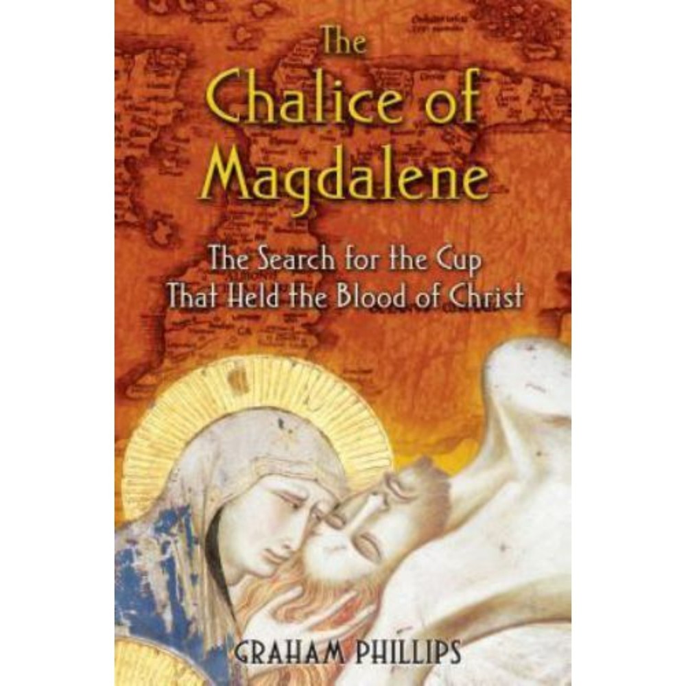The Chalice of Magdalene, The Search for the Cup That Held the Blood of Christ